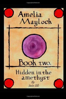 Amelia Maylock; book two. Hidden in the amethyst.