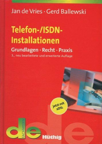 Telefon- / ISDN - Installationen: Installation von Endeinrichtungen für öffentliche Telekommunikationsnetze. Grundlagen - Recht - Praxis