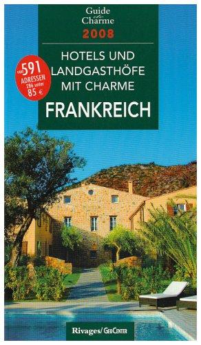 Hotels und Landgasthöfe mit Charme : In Frankreich 2008