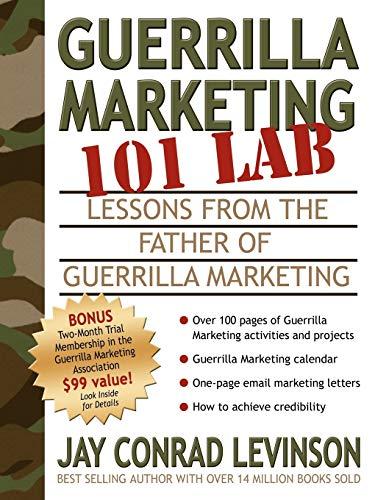 Guerrilla Marketing 101 Lab: Lessons from the Father of Guerrilla Marketing (Guerilla Marketing Press)