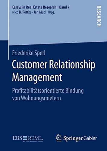 Customer Relationship Management: Pro&#xFB01;tabilitätsorientierte Bindung von Wohnungsmietern (Essays in Real Estate Research)