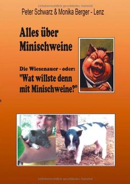 Alles über Minischweine: Die Wiesenaver- oder: "wat willste denn mit Minischweine?"