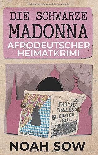 Die Schwarze Madonna - Fatou Falls Erster Fall: Afrodeutscher Heimatkrimi