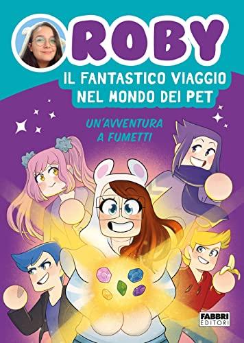 IL FANTASTICO VIAGGIO NEL MONDO DEI PET. UN'AVVENTURA A FUMETTI