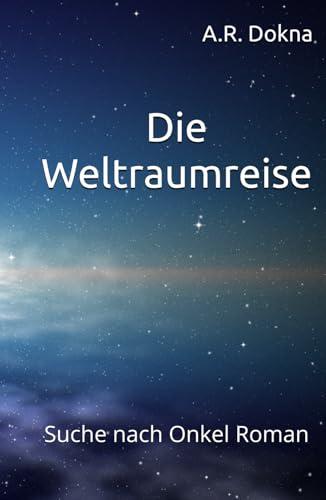 Die Weltraumreise: Suche nach Onkel Roman (Die Weltraumwürfeltrilogie, Band 2)