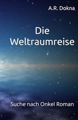 Die Weltraumreise: Suche nach Onkel Roman (Die Weltraumwürfeltrilogie, Band 2)