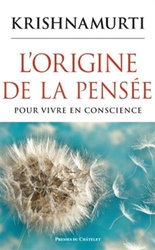 L'origine de la pensée : pour vivre en conscience