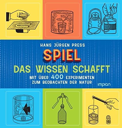 Spiel, das Wissen schafft: Mit über 400 Experimenten zum Beobachten der Natur