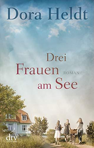 Drei Frauen am See: Roman