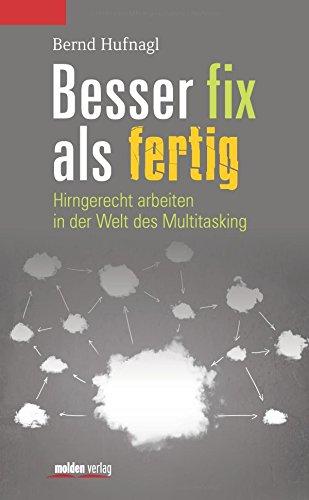 Besser fix als fertig: Hirngerecht arbeiten in der Welt des Multitasking