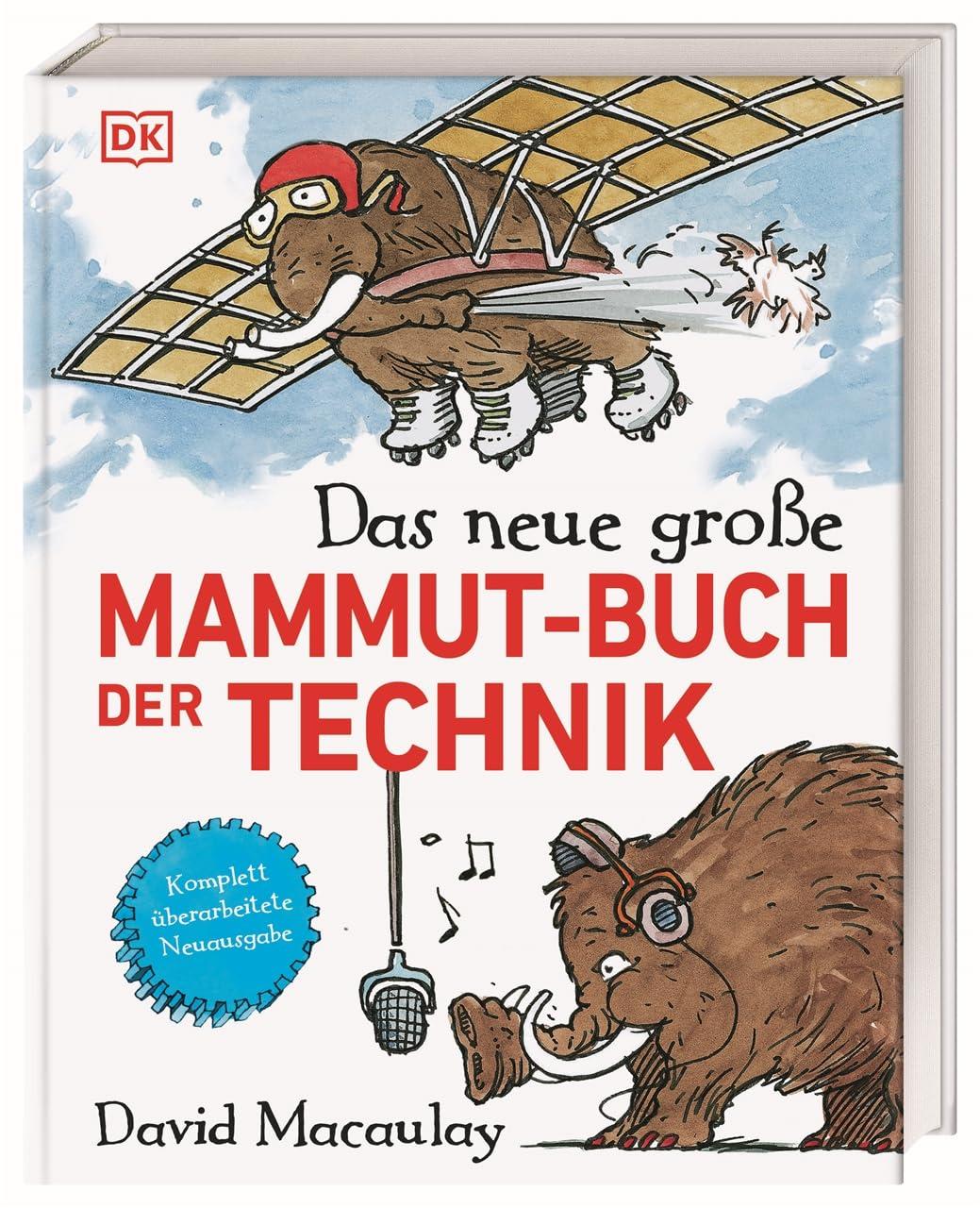 Das neue große Mammut-Buch der Technik: Technik witzig und bildreich illustriert mit den beliebten zotteligen Mammuts. Für Kinder ab 10 Jahren (Das Mammut-Buch)