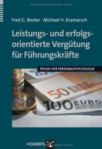 Leistungs- und erfolgsorientierte Vergütung für Führungskräfte (Praxis der Personalpsychologie, Band 11)