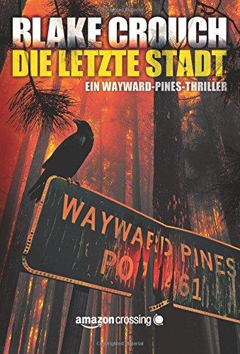 Die letzte Stadt (Ein Wayward-Pines-Thriller, Band 3)