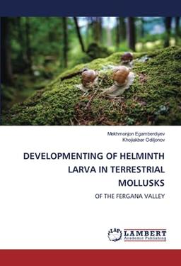 DEVELOPMENTING OF HELMINTH LARVA IN TERRESTRIAL MOLLUSKS: OF THE FERGANA VALLEY