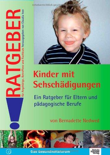 Kinder mit Sehschädigungen: Ein Ratgeber für Eltern und pädagogische Berufe