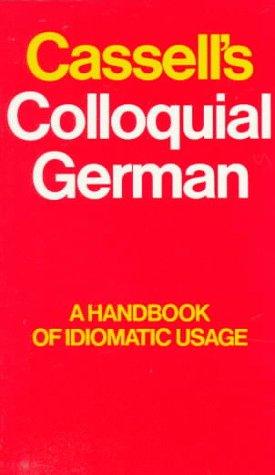 Cassell's Colloquial German: A Guide to Idiomatic Usage