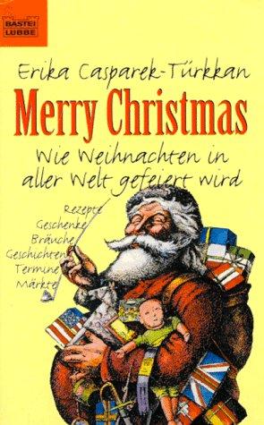 Merry Christmas. Wie Weihnachten in aller Welt gefeiert wird.