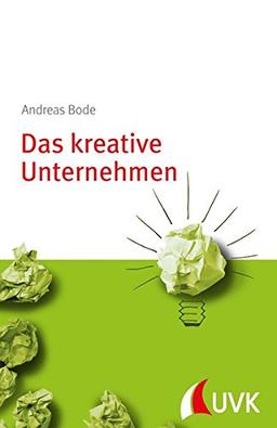 Das kreative Unternehmen. Management konkret