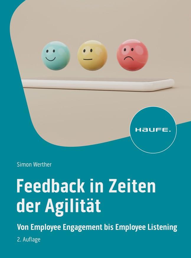 Feedback in Zeiten der Agilität: Von Employee Engagement bis Employee Listening (Haufe Fachbuch)