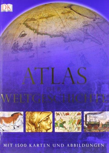 Atlas der Weltgeschichte: Mit 1500 Karten und Abbildungen