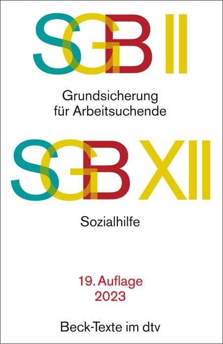 SGB II: Grundsicherung für Arbeitsuchende / SGB XII: Sozialhilfe: Rechtsstand: 1. Januar 2023 (Beck-Texte im dtv)