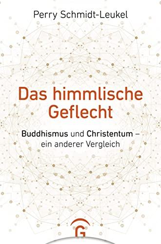 Das himmlische Geflecht: Buddhismus und Christentum – ein anderer Vergleich