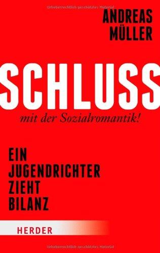 Schluss mit der Sozialromantik!: Ein Jugendrichter zieht Bilanz