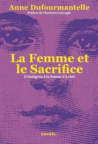 La femme et le sacrifice : d'Antigone à la femme d'à côté