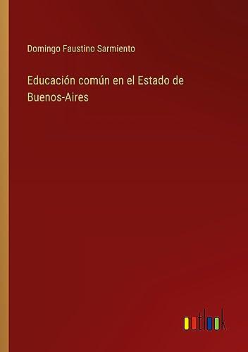 Educación común en el Estado de Buenos-Aires