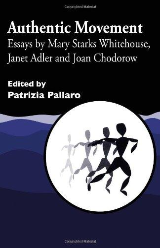 Authentic Movement: Essays by Mary Starks Whitehouse, Janet Adler and Joan Chodorow