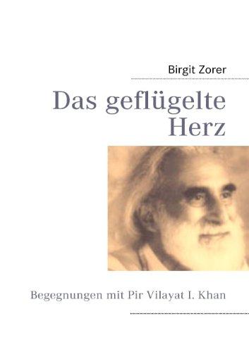 Das geflügelte Herz. Begegnungen mit Pir Vilayat I. Khan