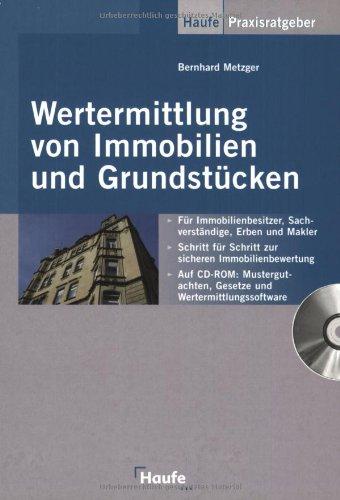 Wertermittlung von Immobilien und Grundstücken. Mit Checklisten, Mustergutachten und Excel-Rechnern auf CD-ROM