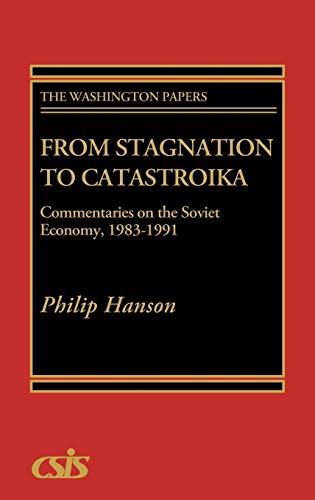 From Stagnation to Catastroika: Commentaries on the Soviet Economy, 1983-1991 (Washington Papers)