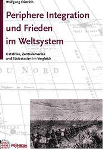 Periphere Integration und Frieden im Weltsystem: Ostafrika, Zentralamerika und Südostasien im Vergleich