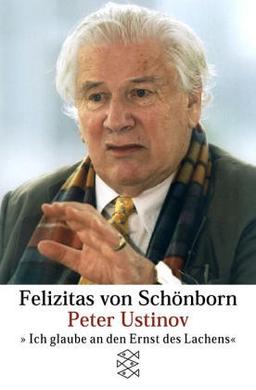 Peter Ustinov. 'Ich glaube an den Ernst des Lachens'.