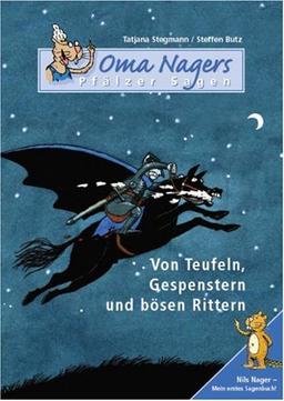 Von Teufeln, Gespenstern und bösen Rittern: Oma Nagers Pfälzer Sagen