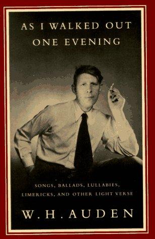 As I Walked Out One Evening: Songs, Ballads, Lullabies, Limericks, and Other Light Verse (Vintage International)