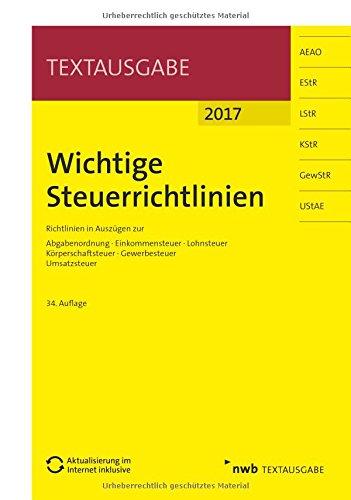 Wichtige Steuerrichtlinien: Richtlinien in Auszügen zur Abgabenordnung, Einkommensteuer, Lohnsteuer, Körperschaftsteuer, Gewerbesteuer, Umsatzsteuer. (Textausgabe)