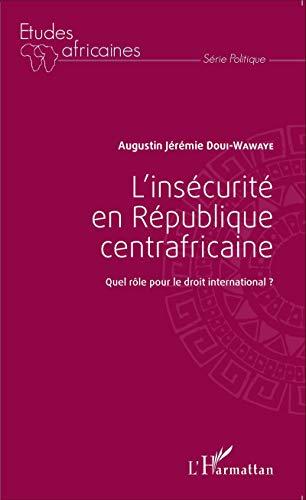 L'insécurité en République centrafricaine : quel rôle pour le droit international ?