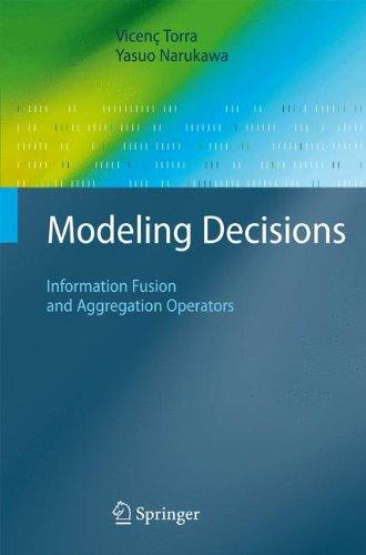 Modeling Decisions: Information Fusion and Aggregation Operators (Cognitive Technologies)