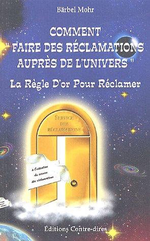 Comment faire des réclamations auprès de l'univers : la règle d'or pour formuler vos désirs