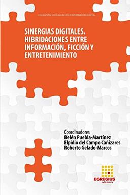 Sinergias Digitales. Hibridaciones entre información,ficción y entretenimiento (Comunicación e Información Digital, Band 2)