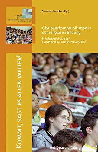 Kommt, sagt es allen weiter: Glaubenskommunikation in der religiösen Bildung