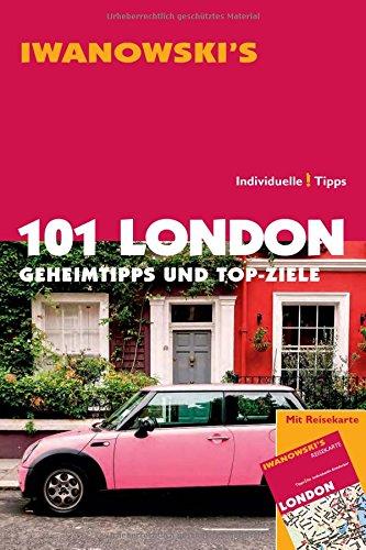 101 London - Reiseführer von Iwanowski: Geheimtipps und Top-Ziele