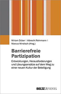 Barrierefreie Partizipation: Entwicklungen, Herausforderungen und Lösungsansätze auf dem Weg zu einer neuen Kultur der Beteiligung