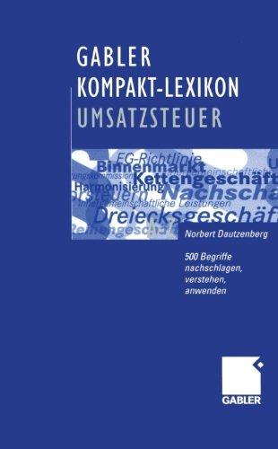 Gabler Kompakt-Lexikon Umsatzsteuer: 500 Begriffe nachschlagen, verstehen, anwenden