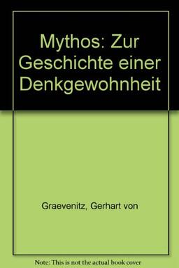 Mythos: Zur Geschichte einer Denkgewohnheit