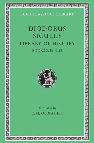 Library of History, Volume II: Books 2.35-4.58 (Loeb Classical Library)