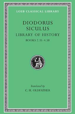 Library of History, Volume II: Books 2.35-4.58 (Loeb Classical Library)