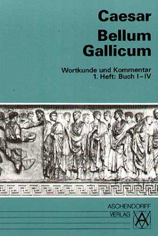 Bellum Gallicum (Latein): Bellum Gallicum. Wortkunde und Kommentar. Heft 1, Buch I - IV